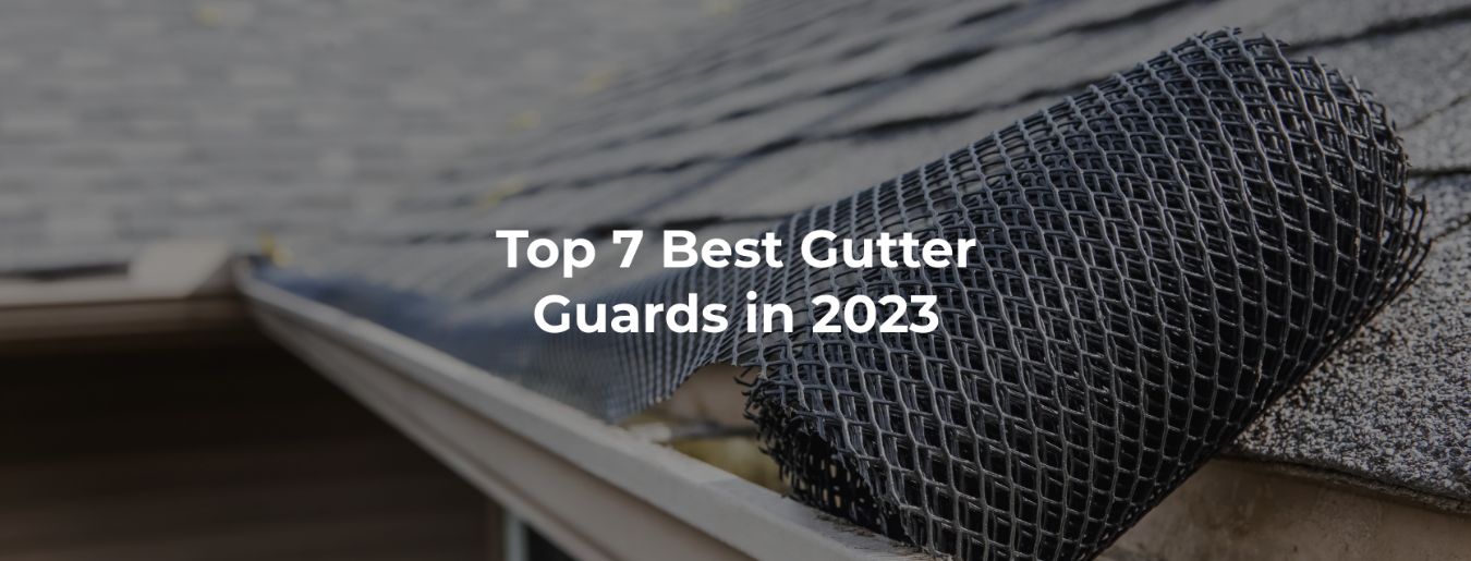 6 Best Gutter Guards of 2024 with Rare Close Up Pictures